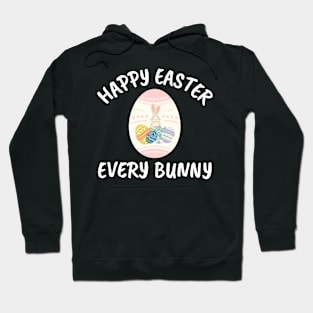 Happy Easter Every Bunny Easter Egg Hoodie